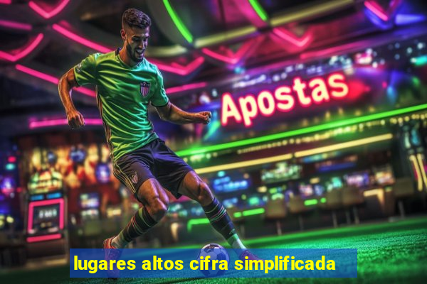 lugares altos cifra simplificada